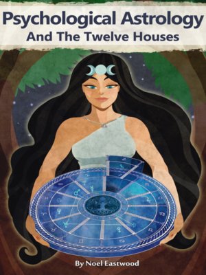 cover image of Psychological Astrology and the Twelve Houses